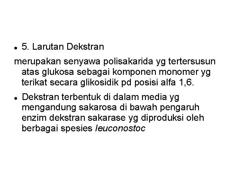5. Larutan Dekstran merupakan senyawa polisakarida yg tertersusun atas glukosa sebagai komponen monomer 5. Larutan Dekstran merupakan senyawa polisakarida yg tertersusun atas glukosa sebagai komponen monomer