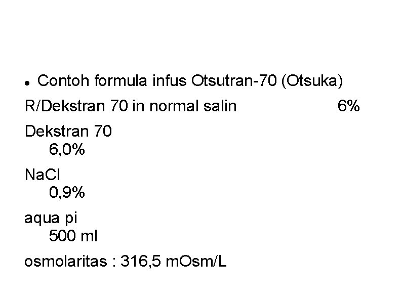 Contoh formula infus Otsutran-70 (Otsuka) R/Dekstran 70 in normal salin Dekstran 70 6, Contoh formula infus Otsutran-70 (Otsuka) R/Dekstran 70 in normal salin Dekstran 70 6,