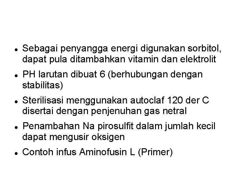 Sebagai penyangga energi digunakan sorbitol, dapat pula ditambahkan vitamin dan elektrolit PH larutan Sebagai penyangga energi digunakan sorbitol, dapat pula ditambahkan vitamin dan elektrolit PH larutan