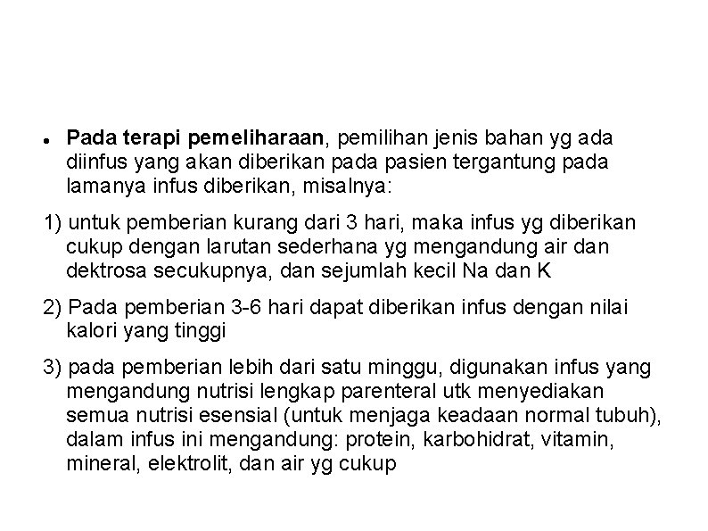 Pada terapi pemeliharaan, pemilihan jenis bahan yg ada diinfus yang akan diberikan pada Pada terapi pemeliharaan, pemilihan jenis bahan yg ada diinfus yang akan diberikan pada