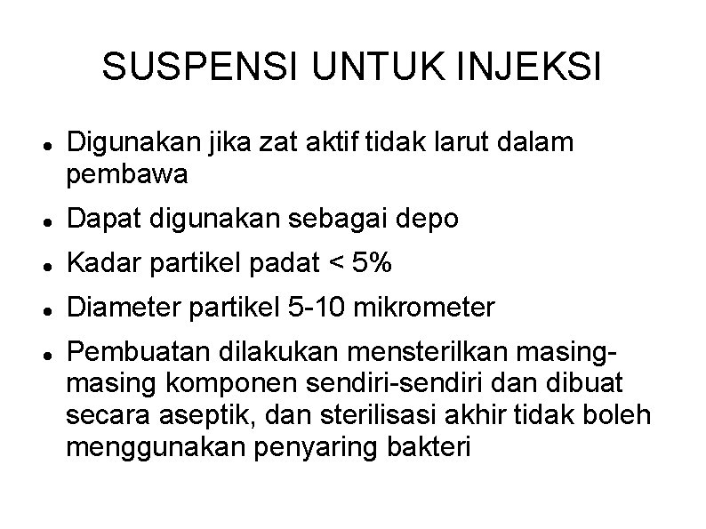 SUSPENSI UNTUK INJEKSI Digunakan jika zat aktif tidak larut dalam pembawa Dapat digunakan sebagai SUSPENSI UNTUK INJEKSI Digunakan jika zat aktif tidak larut dalam pembawa Dapat digunakan sebagai