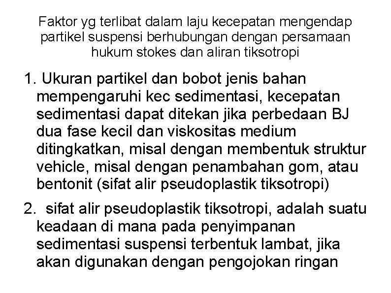 Faktor yg terlibat dalam laju kecepatan mengendap partikel suspensi berhubungan dengan persamaan hukum stokes Faktor yg terlibat dalam laju kecepatan mengendap partikel suspensi berhubungan dengan persamaan hukum stokes