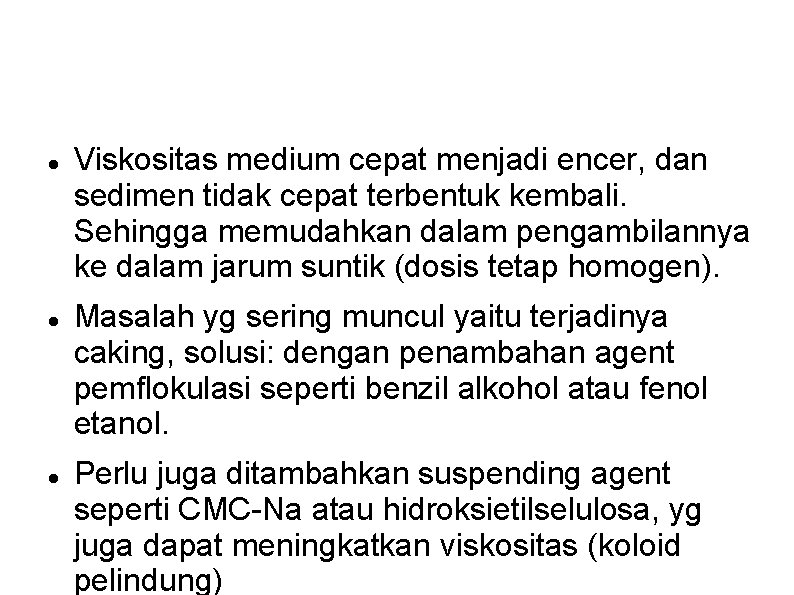 Viskositas medium cepat menjadi encer, dan sedimen tidak cepat terbentuk kembali. Sehingga memudahkan Viskositas medium cepat menjadi encer, dan sedimen tidak cepat terbentuk kembali. Sehingga memudahkan