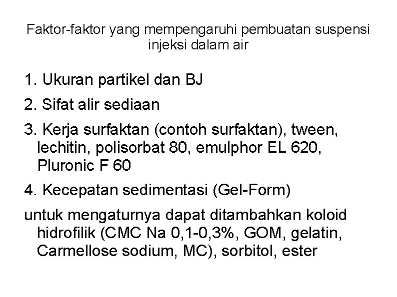 Faktor-faktor yang mempengaruhi pembuatan suspensi injeksi dalam air 1. Ukuran partikel dan BJ 2. Faktor-faktor yang mempengaruhi pembuatan suspensi injeksi dalam air 1. Ukuran partikel dan BJ 2.