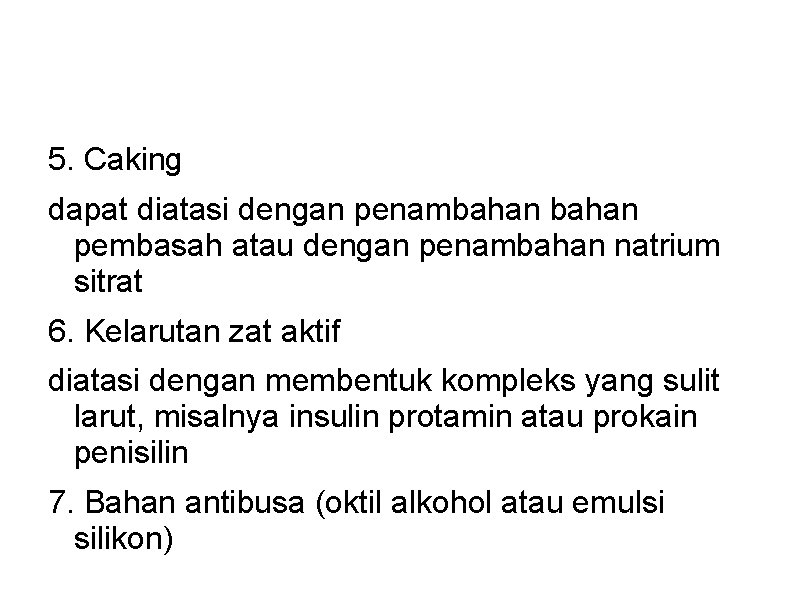 5. Caking dapat diatasi dengan penambahan pembasah atau dengan penambahan natrium sitrat 6. Kelarutan 5. Caking dapat diatasi dengan penambahan pembasah atau dengan penambahan natrium sitrat 6. Kelarutan