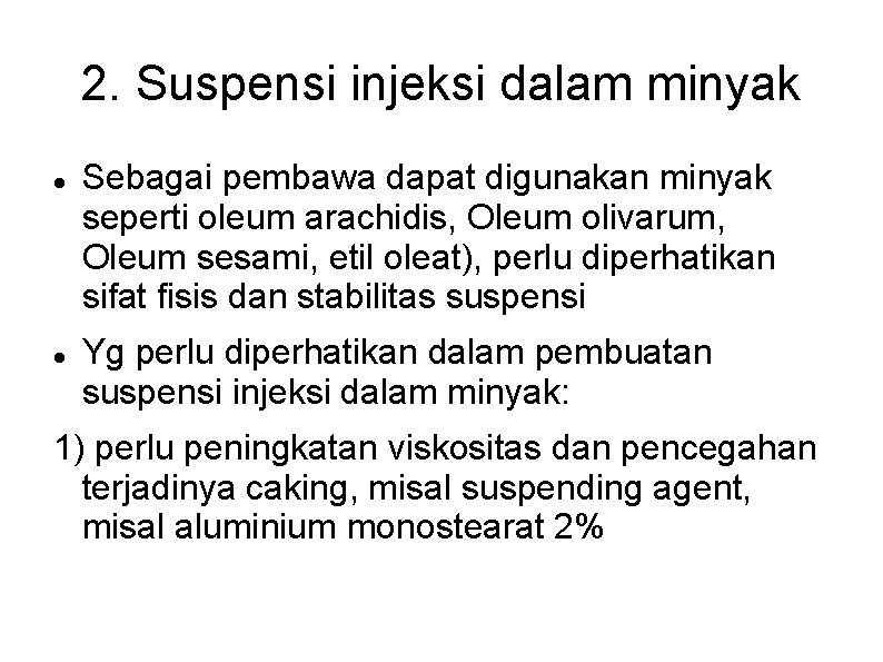 2. Suspensi injeksi dalam minyak Sebagai pembawa dapat digunakan minyak seperti oleum arachidis, Oleum 2. Suspensi injeksi dalam minyak Sebagai pembawa dapat digunakan minyak seperti oleum arachidis, Oleum