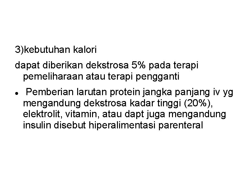 3)kebutuhan kalori dapat diberikan dekstrosa 5% pada terapi pemeliharaan atau terapi pengganti Pemberian larutan 3)kebutuhan kalori dapat diberikan dekstrosa 5% pada terapi pemeliharaan atau terapi pengganti Pemberian larutan