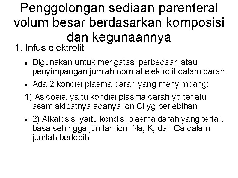 Penggolongan sediaan parenteral volum besar berdasarkan komposisi dan kegunaannya 1. Infus elektrolit Digunakan untuk Penggolongan sediaan parenteral volum besar berdasarkan komposisi dan kegunaannya 1. Infus elektrolit Digunakan untuk