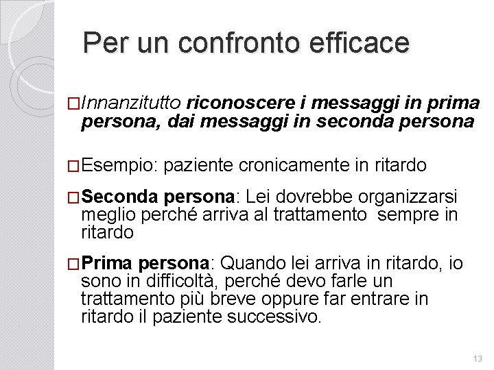 Per un confronto efficace �Innanzitutto riconoscere i messaggi in prima persona, dai messaggi in