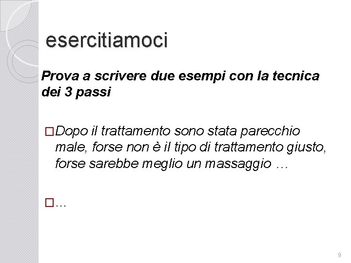 esercitiamoci Prova a scrivere due esempi con la tecnica dei 3 passi �Dopo il