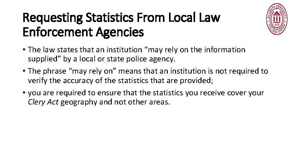 Requesting Statistics From Local Law Enforcement Agencies • The law states that an institution