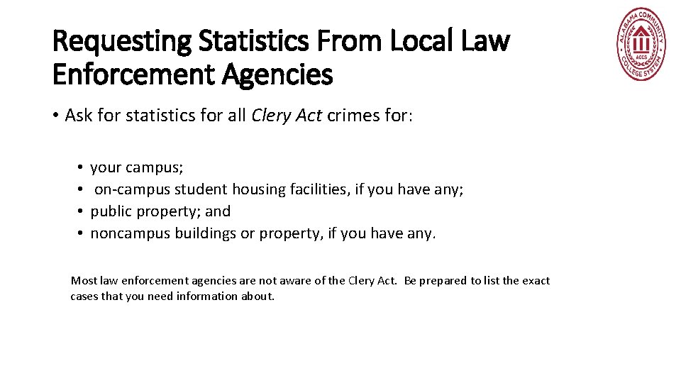 Requesting Statistics From Local Law Enforcement Agencies • Ask for statistics for all Clery