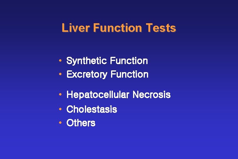 Liver Function Tests • Synthetic Function • Excretory Function • Hepatocellular Necrosis • Cholestasis