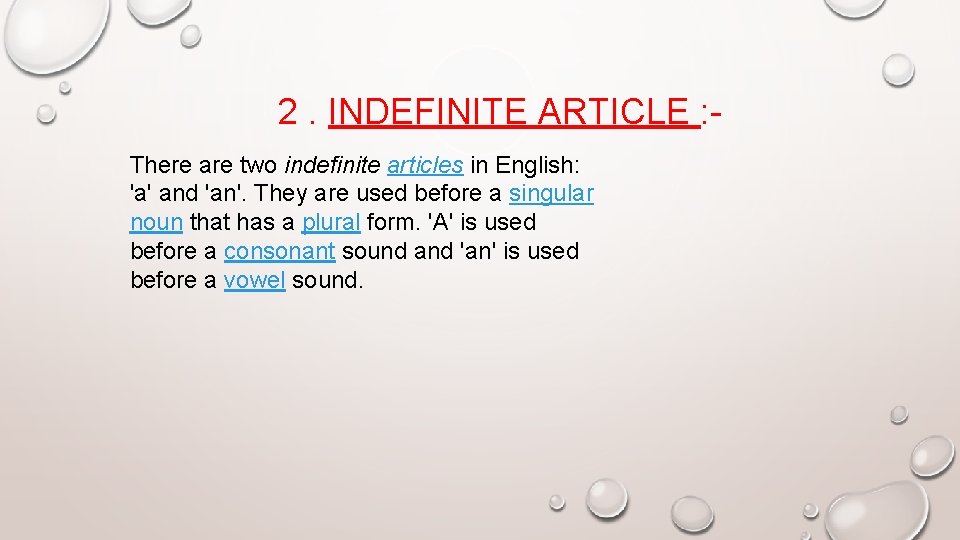 2. INDEFINITE ARTICLE : There are two indefinite articles in English: 'a' and 'an'.