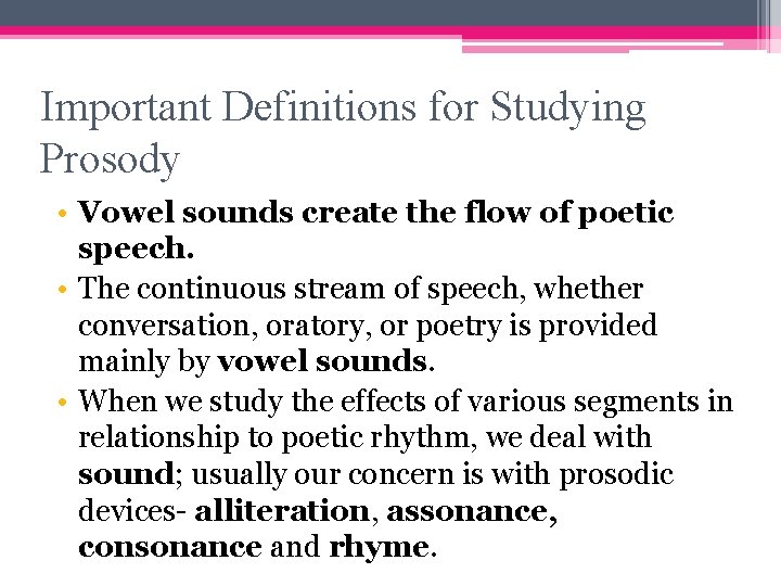 Important Definitions for Studying Prosody • Vowel sounds create the flow of poetic speech.