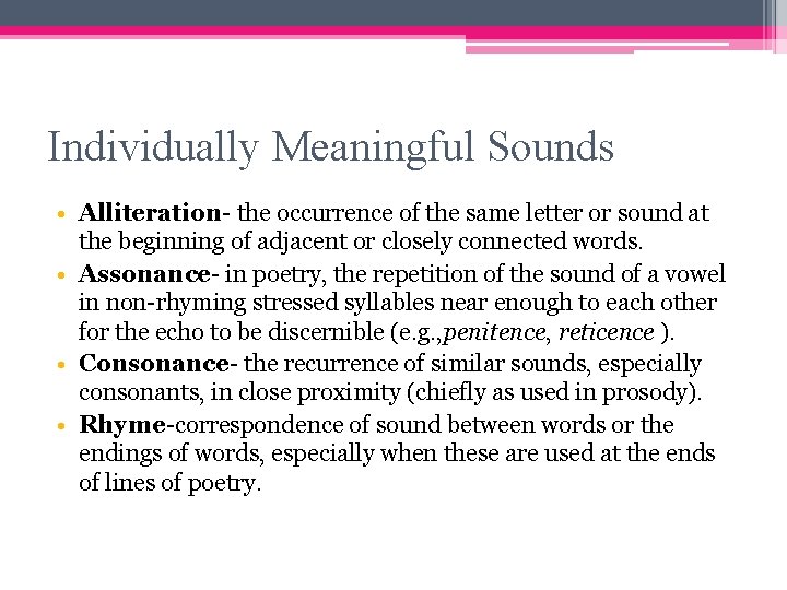 Individually Meaningful Sounds • Alliteration- the occurrence of the same letter or sound at