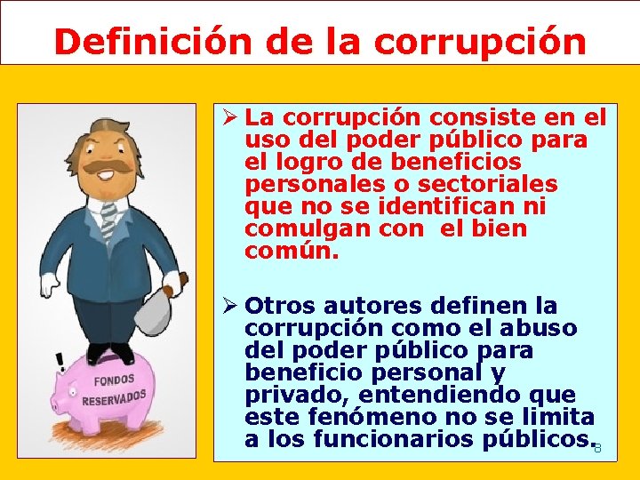 Definición de la corrupción Ø La corrupción consiste en el uso del poder público