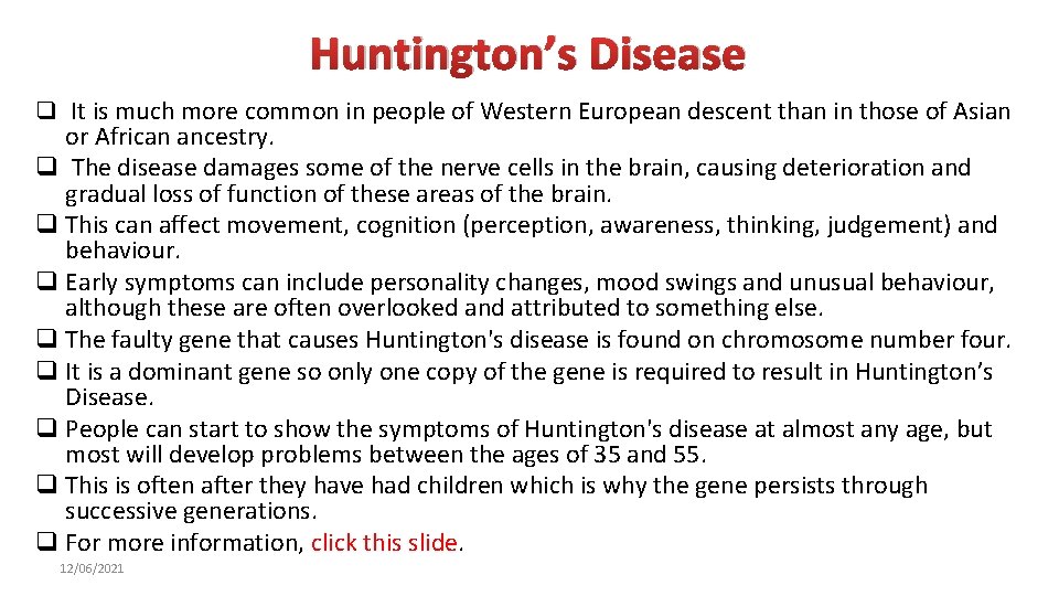 Huntington’s Disease q It is much more common in people of Western European descent