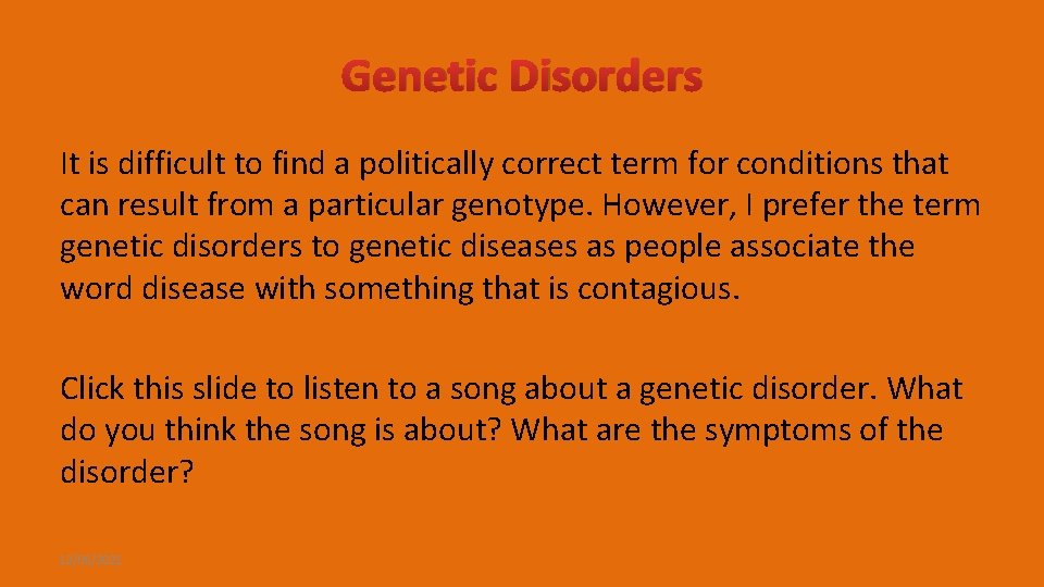 Genetic Disorders It is difficult to find a politically correct term for conditions that