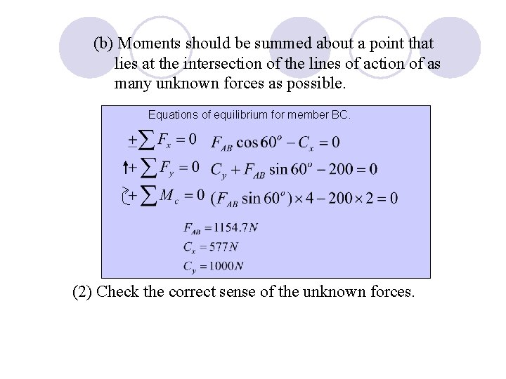 (b) Moments should be summed about a point that lies at the intersection of