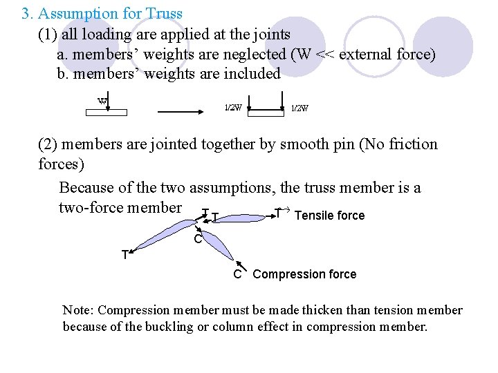 3. Assumption for Truss (1) all loading are applied at the joints a. members’