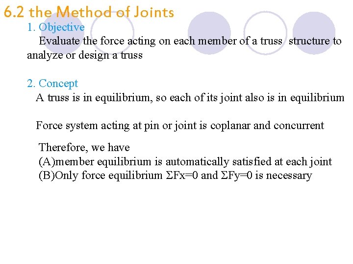 6. 2 the Method of Joints 1. Objective Evaluate the force acting on each