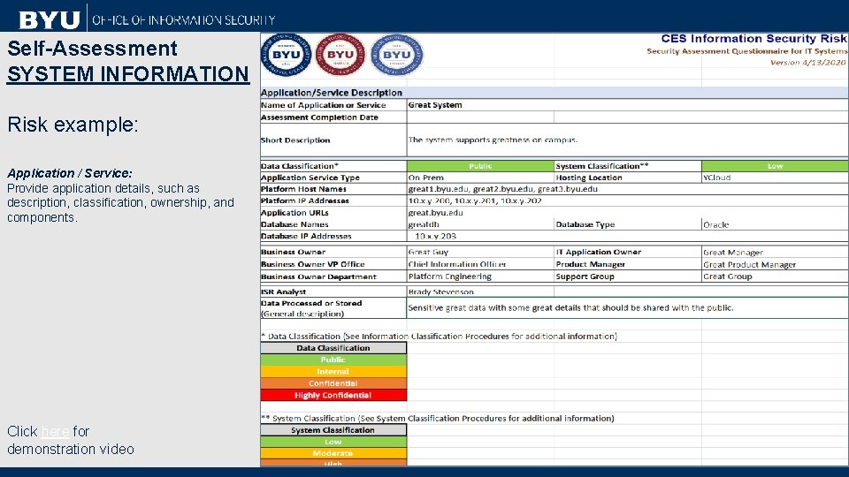 Self-Assessment SYSTEM INFORMATION Risk example: Application / Service: Provide application details, such as description,