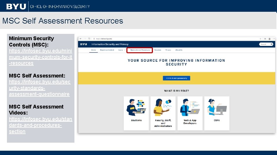 MSC Self Assessment Resources Minimum Security Controls (MSC): https: //infosec. byu. edu/mini mum-security-controls-for-it -resources