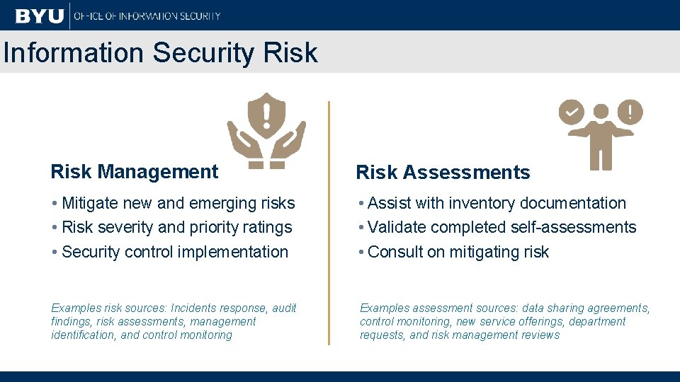 Information Security Risk Management Risk Assessments • Mitigate new and emerging risks • Risk