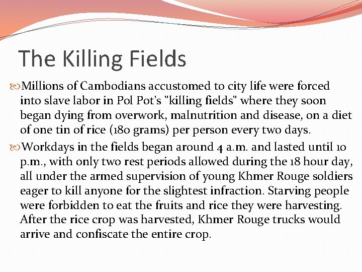 The Killing Fields Millions of Cambodians accustomed to city life were forced into slave