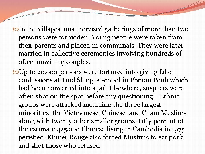  In the villages, unsupervised gatherings of more than two persons were forbidden. Young