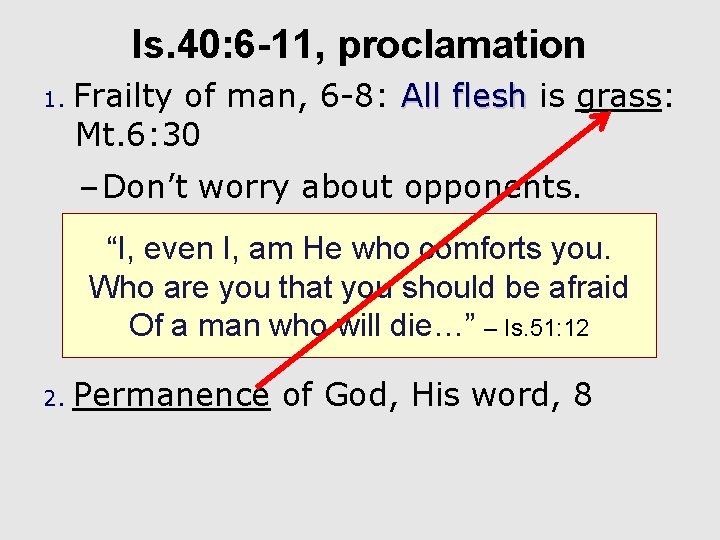 Is. 40: 6 -11, proclamation 1. Frailty of man, 6 -8: All flesh is