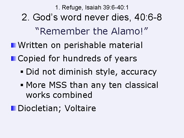 1. Refuge, Isaiah 39: 6 -40: 1 2. God’s word never dies, 40: 6