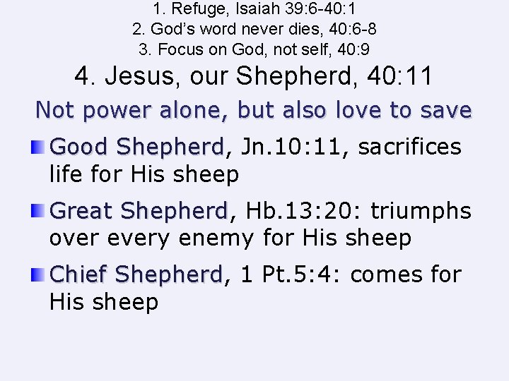 1. Refuge, Isaiah 39: 6 -40: 1 2. God’s word never dies, 40: 6