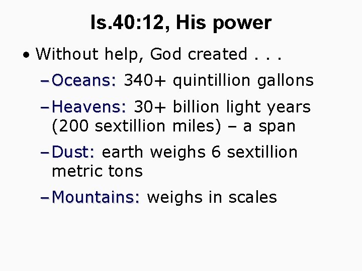 Is. 40: 12, His power • Without help, God created. . . – Oceans: