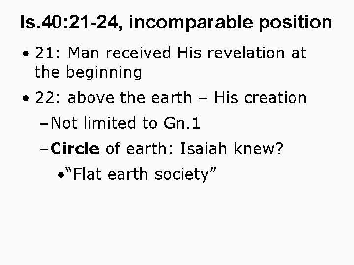 Is. 40: 21 -24, incomparable position • 21: Man received His revelation at the