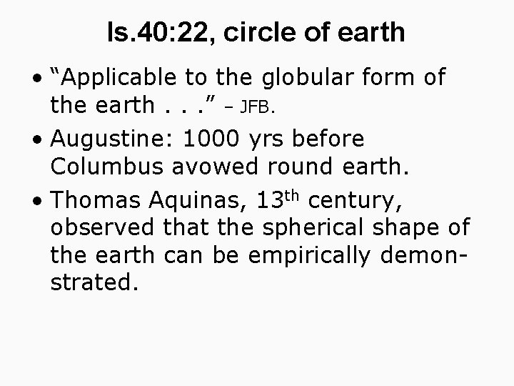 Is. 40: 22, circle of earth • “Applicable to the globular form of the