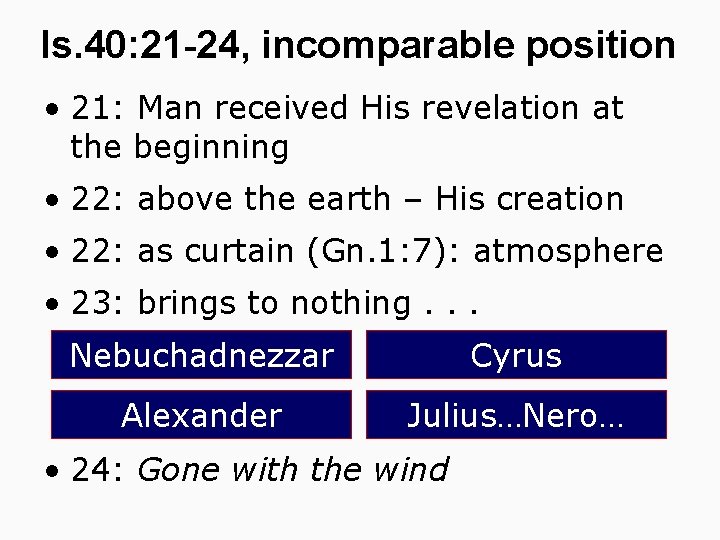 Is. 40: 21 -24, incomparable position • 21: Man received His revelation at the