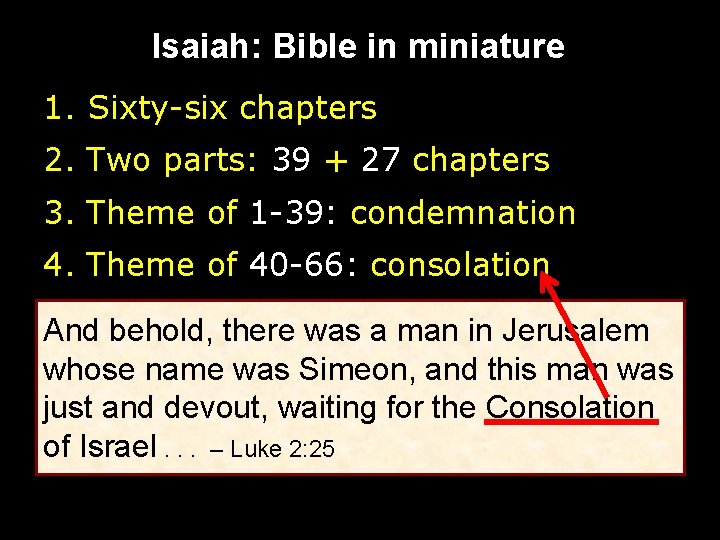 Isaiah: Bible in miniature 1. Sixty-six chapters 2. Two parts: 39 + 27 chapters