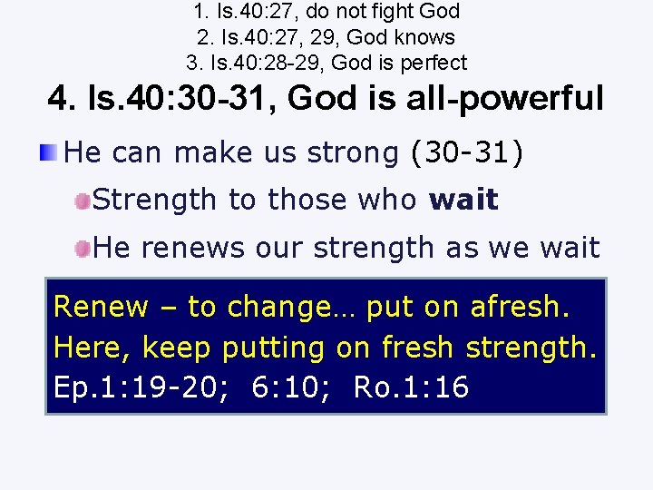 1. Is. 40: 27, do not fight God 2. Is. 40: 27, 29, God