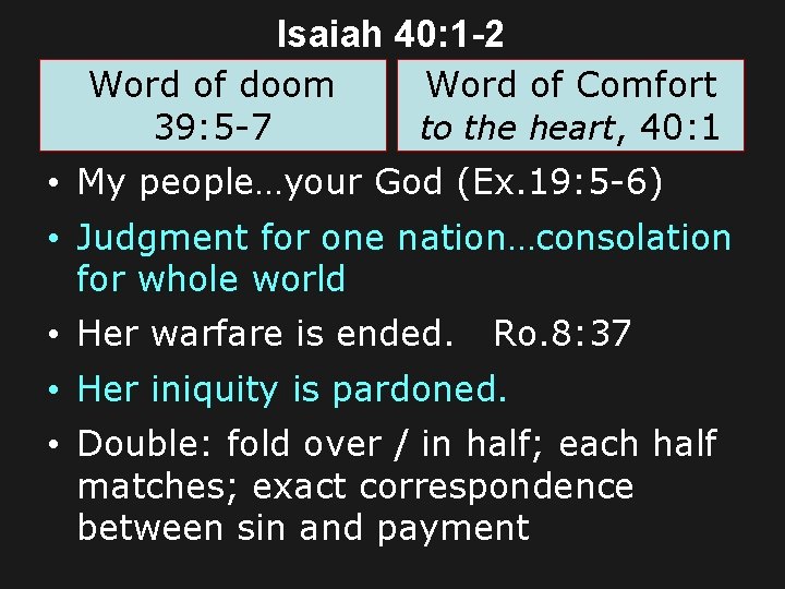 Isaiah 40: 1 -2 Word of doom 39: 5 -7 Word of Comfort to