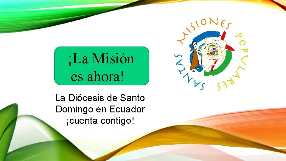 ¡La Misión es ahora! La Diócesis de Santo Domingo en Ecuador ¡cuenta contigo! 