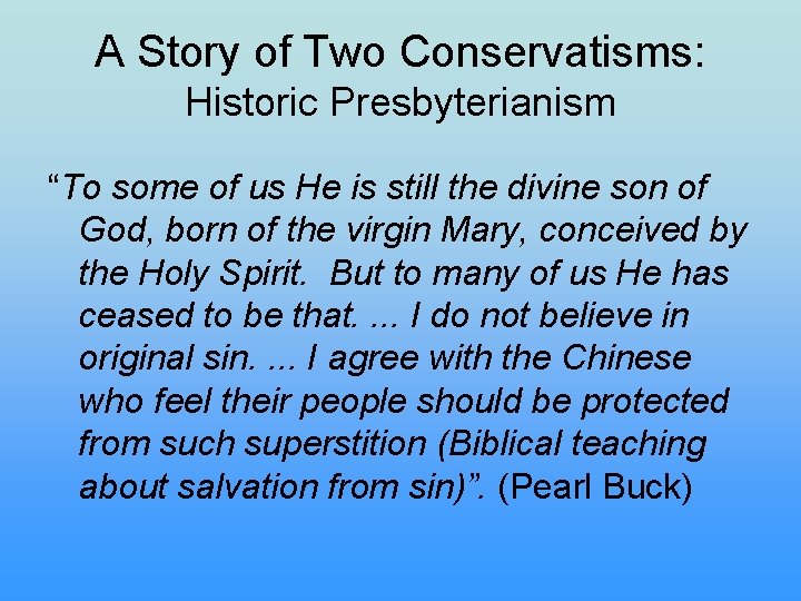 A Story of Two Conservatisms: Historic Presbyterianism “To some of us He is still