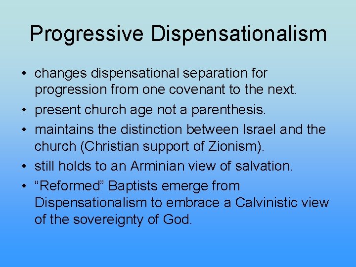 Progressive Dispensationalism • changes dispensational separation for progression from one covenant to the next.