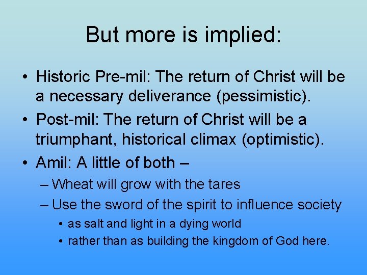 But more is implied: • Historic Pre-mil: The return of Christ will be a