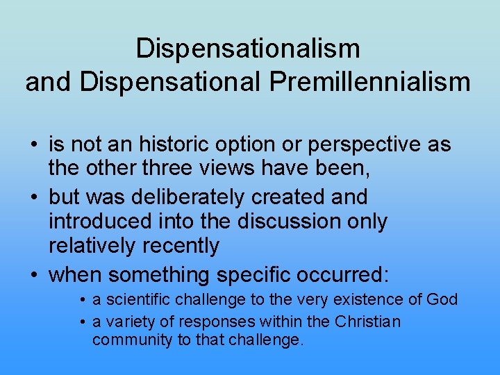 Dispensationalism and Dispensational Premillennialism • is not an historic option or perspective as the