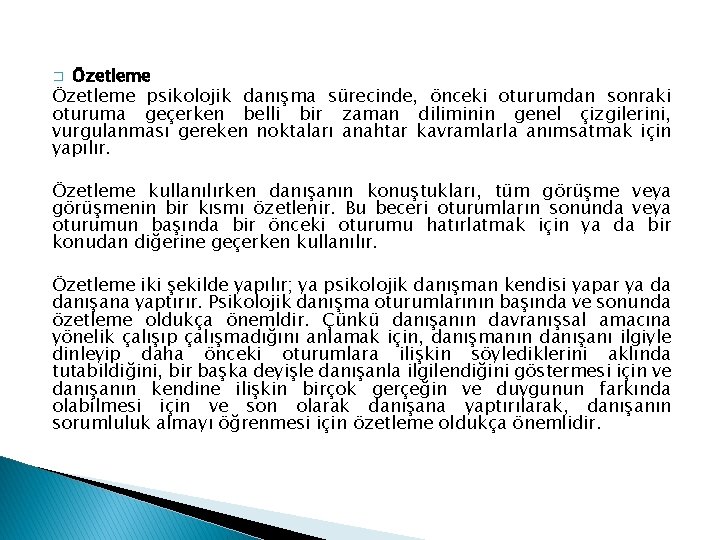 � Özetleme psikolojik danışma sürecinde, önceki oturumdan sonraki oturuma geçerken belli bir zaman diliminin