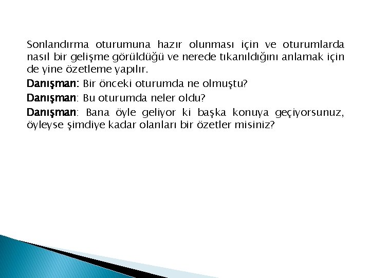 Sonlandırma oturumuna hazır olunması için ve oturumlarda nasıl bir gelişme görüldüğü ve nerede tıkanıldığını