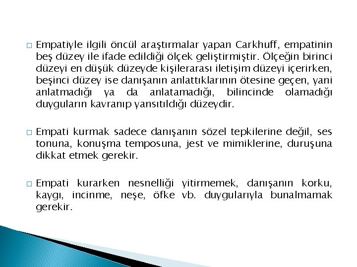 � � � Empatiyle ilgili öncül araştırmalar yapan Carkhuff, empatinin beş düzey ile ifade