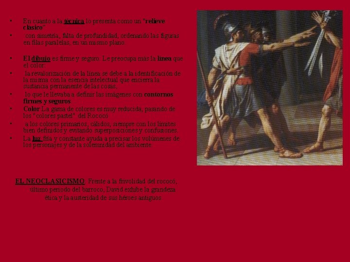  • • En cuanto a la técnica lo presenta como un "relieve clásico“